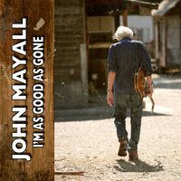 John Mayall and Buddy Miller - I'm as Good as Gone