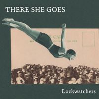 Lockwatchers - There She Goes