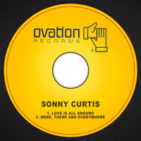 Sonny Curtis - Love is All Around / Here, There and Everywhere