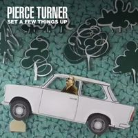 Pierce Turner - Set a Few Things Up