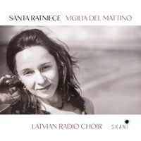 Latvian Radio Choir - Santa Ratniece: Vigilia del Mattino
