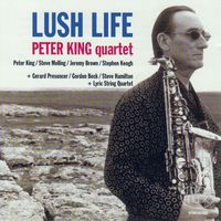 Peter King Quartet - Lush Life