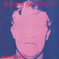 Half Man Half Biscuit - Back in the D.H.S.S. (Explicit)