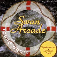 Swan Arcade - Round Again (Together Forever & Diving for Pearls)