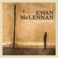 Ewan McLennan - The Last Bird to Sing