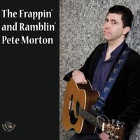 Pete Morton - The Frappin' and Ramblin' Pete Morton