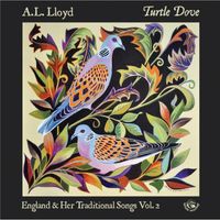 A. L. Lloyd - Turtle Dove: England & Her Traditional Songs Vol. 2
