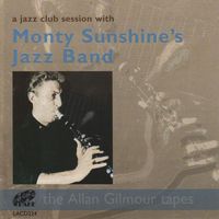 Monty Sunshine's Jazz Band - A Jazz Club Session with Monty Sunshine's Jazz Band: The Allan Gilmour Tapes