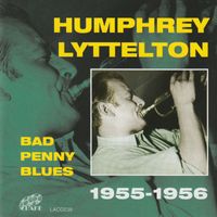 Humphrey Lyttelton - Bad Penny Blues 1955-1956