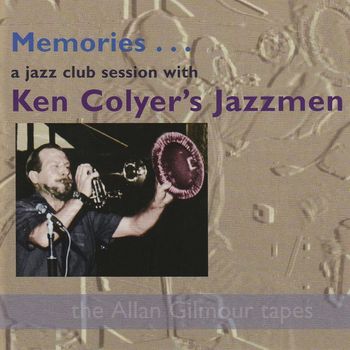 Ken Colyer's Jazzmen - Memories... A Jazz Club Session with Ken Colyer's Jazzmen: the Allan Gilmour Tapes