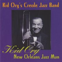 Kid Ory's Creole Jazz Band - Kid Ory New Orleans Jazz Man