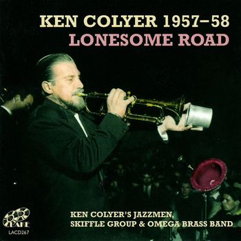 Ken Colyer's Jazzmen, Ken Colyer's Skiffle Group and Ken Colyer's Omega Brass Band - Ken Colyer 1957-58 Lonesome Road