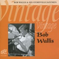 Bob Wallis & His Storyville Jazzmen - Vintage Bob Wallis