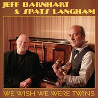 Jeff Barnhart and Spats Langham - We Wish We Were Twins