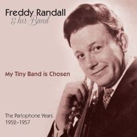 Freddy Randall & His Band - My Tiny Band Is Chosen: The Parlophone Years (1952-1957)