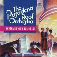 The Pasadena Roof Orchestra - Rhythm Is Our Business!