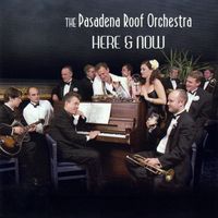 The Pasadena Roof Orchestra - Here & Now