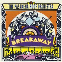 The Pasadena Roof Orchestra - Breakaway