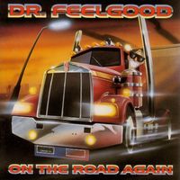 Dr. Feelgood - On the Road Again