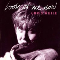 Chris While - Look at Me Now