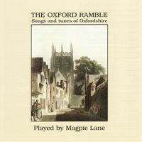 Magpie Lane - The Oxford Ramble: Songs and Tunes of Oxfordshire