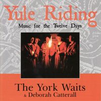 The York Waits - Yule Riding - Music for the Twelve Days of Christmas