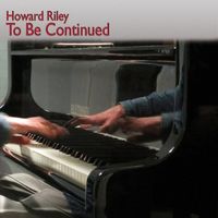 Howard Riley - To Be Continued
