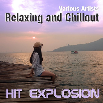 Various Artists - Hit Explosion: Relaxing and Chillout