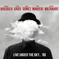 Michael Brecker with Mike Mainieri, Don Grolnick, Eddie Gomez & Steve Gadd  feat. Kazumi Watanabe - Live Under the Sky...1980