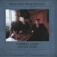 Half Man Half Biscuit - Cammell Laird Social Club