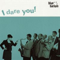 Blue Harlem - I Dare You!