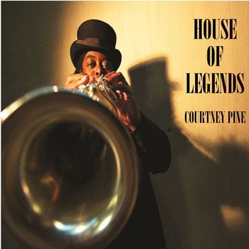 Courtney Pine - House of Legends