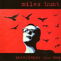 Miles Hunt - Interloper Live 2006