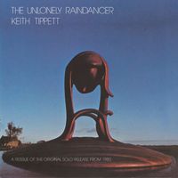Keith Tippett - The Unlonely Raindancer