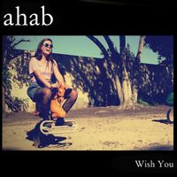 Ahab - Wish You