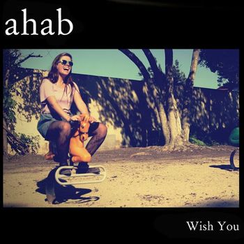 Ahab - Wish You