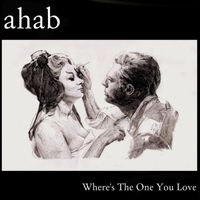 Ahab - Where's the One You Love - Single