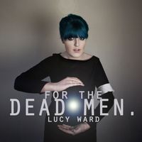 Lucy Ward - For the Dead Men