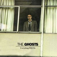 The Ghosts - Everything Will Do