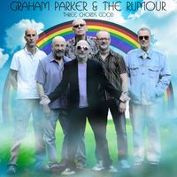Graham Parker & The Rumour - Three Chords Good