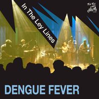 Dengue Fever - In the Ley Lines