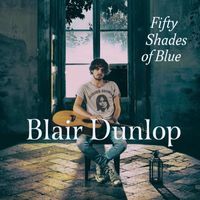Blair Dunlop - Fifty Shades of Blue (Remix)