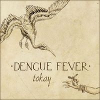 Dengue Fever - Tokay - Single
