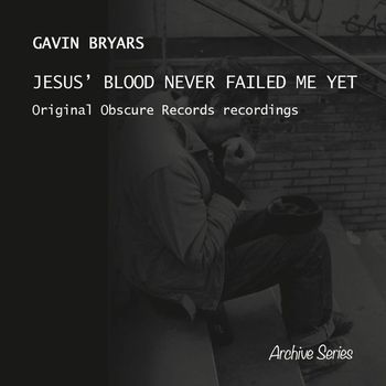 Gavin Bryars - Bryars: Jesus' Blood Never Failed Me Yet