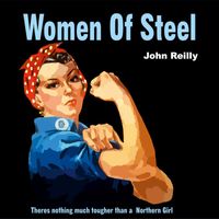 John Reilly - Women of Steel