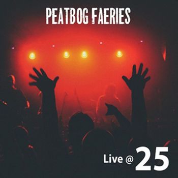 Peatbog Faeries - Live @ 25