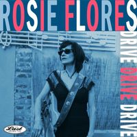 Rosie Flores - Drive Drive Drive