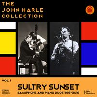 John Harle - The John Harle Collection Vol. 1: Sultry Sunset (Saxophone and Piano Duos 1996-2016)