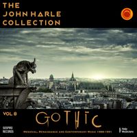 John Harle - The John Harle Collection Vol. 8: Gothic (Medieval, Renaissance and Contemporary Music 1988 - 1991) (Live)