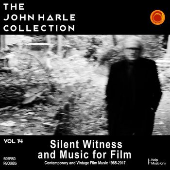 John Harle - The John Harle Collection Vol. 14: Silent Witness and Music for Film (Contemporary and Vintage Film Music 1985-2017)